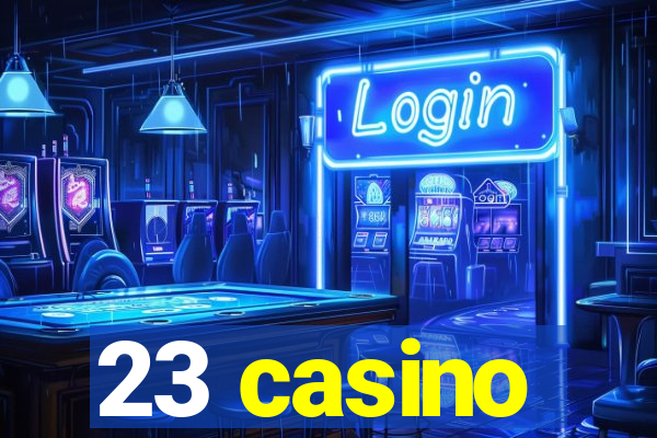 23 casino