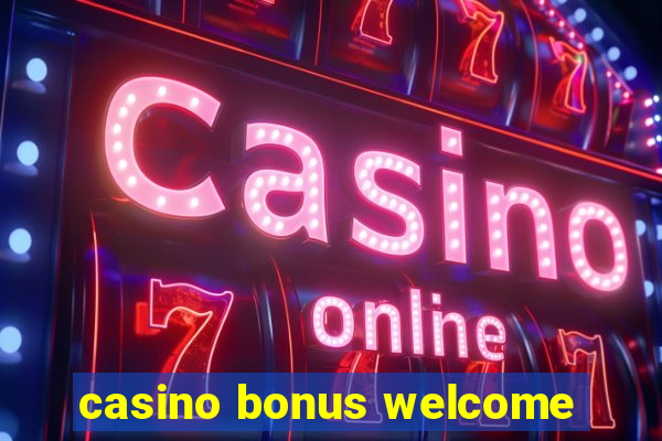 casino bonus welcome