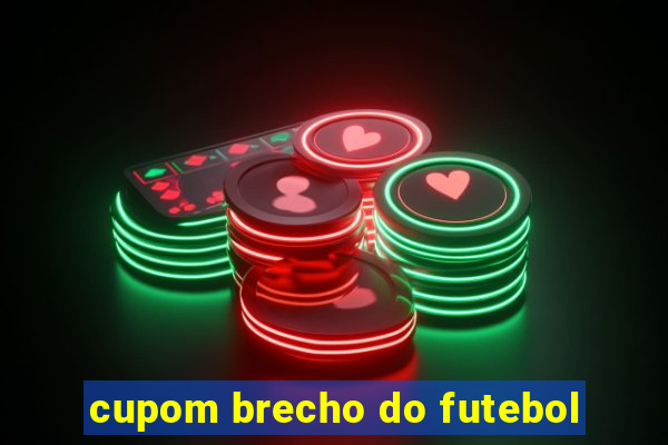 cupom brecho do futebol