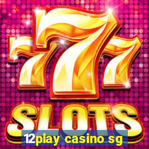 12play casino sg