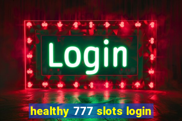 healthy 777 slots login