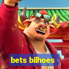 bets bilhoes