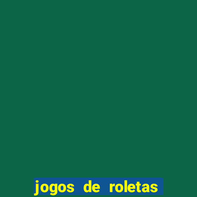 jogos de roletas da sorte