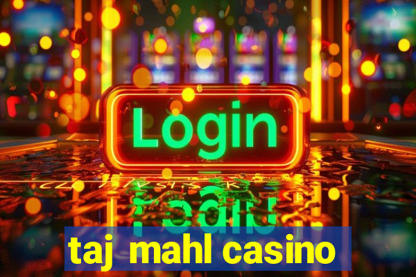 taj mahl casino