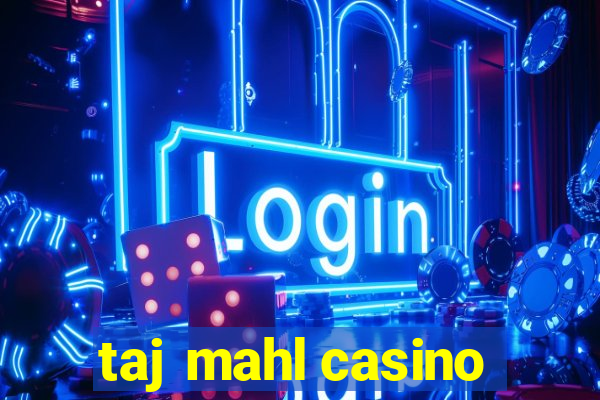 taj mahl casino