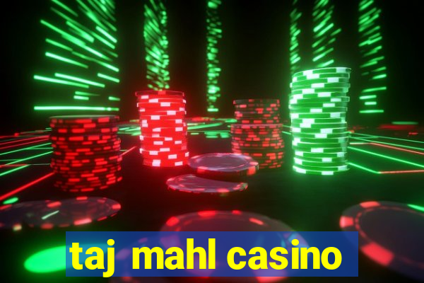 taj mahl casino