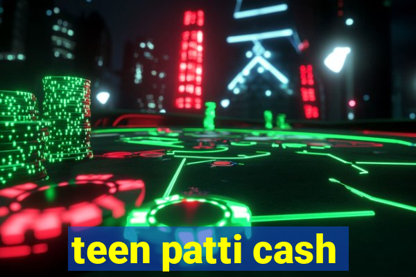 teen patti cash