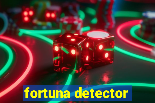 fortuna detector