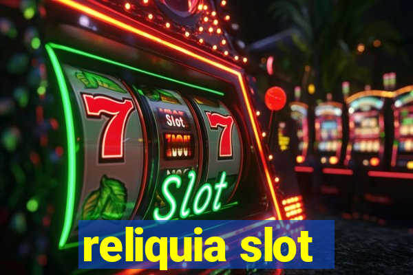 reliquia slot