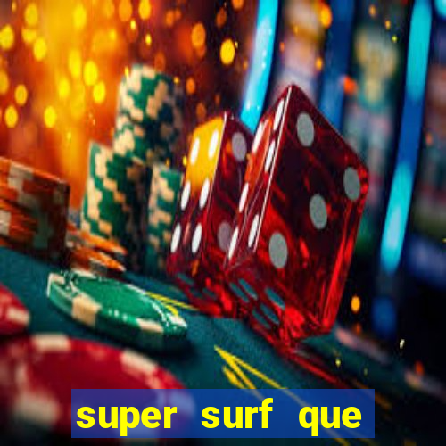 super surf que ganha dinheiro