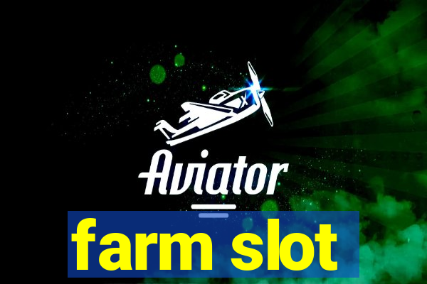 farm slot