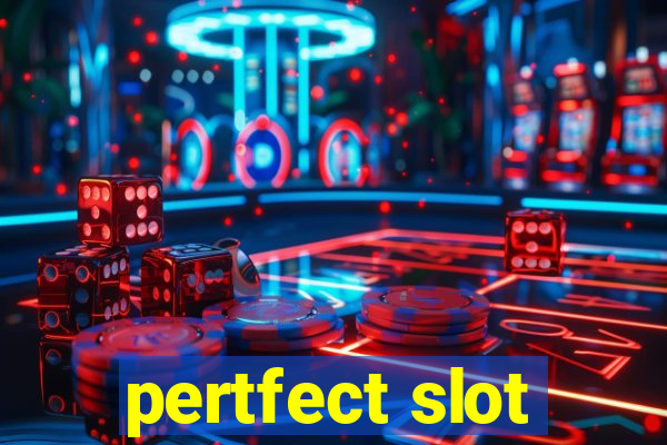 pertfect slot