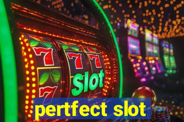 pertfect slot