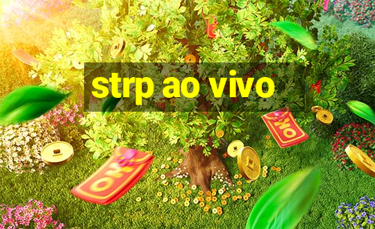 strp ao vivo