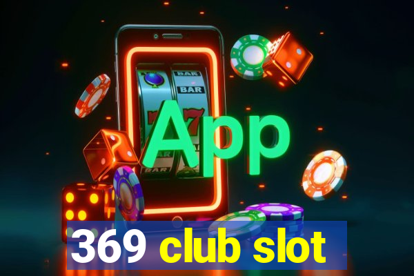 369 club slot