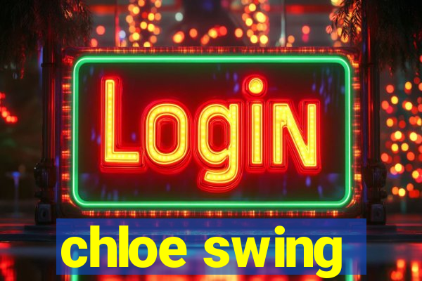 chloe swing