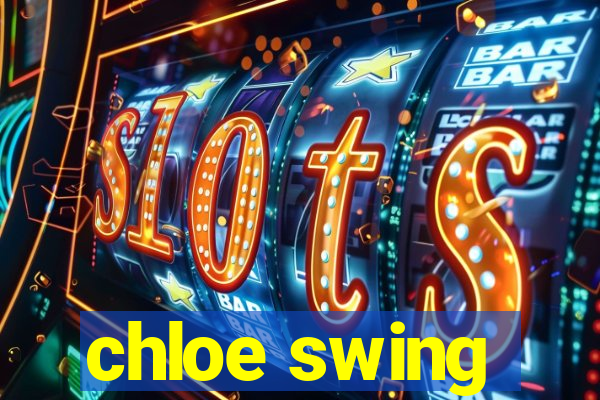 chloe swing