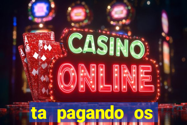 ta pagando os melhores slots