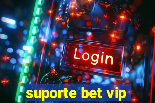 suporte bet vip