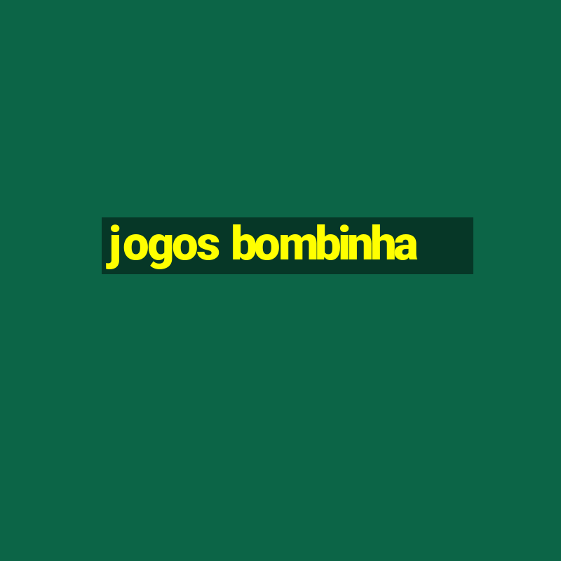 jogos bombinha