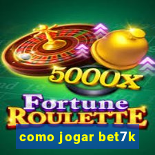 como jogar bet7k