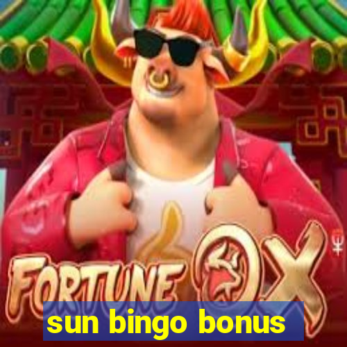 sun bingo bonus