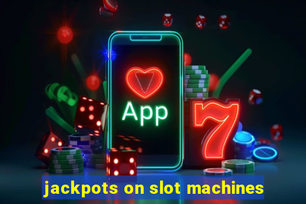 jackpots on slot machines