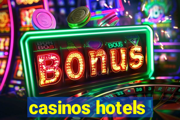 casinos hotels