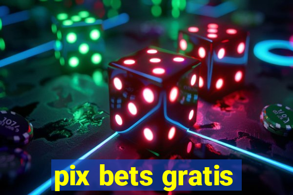 pix bets gratis