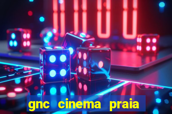 gnc cinema praia de belas