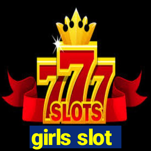 girls slot