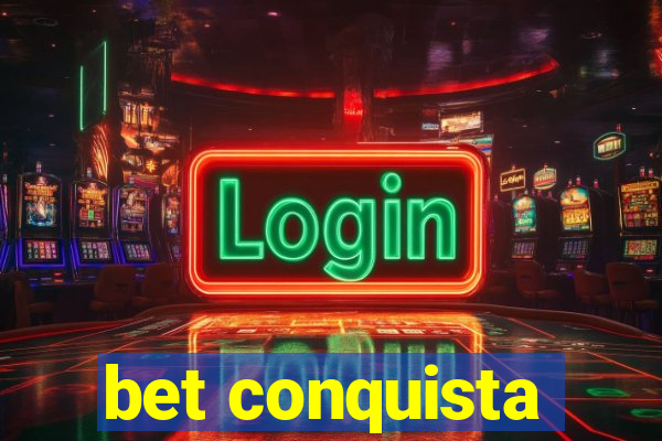 bet conquista