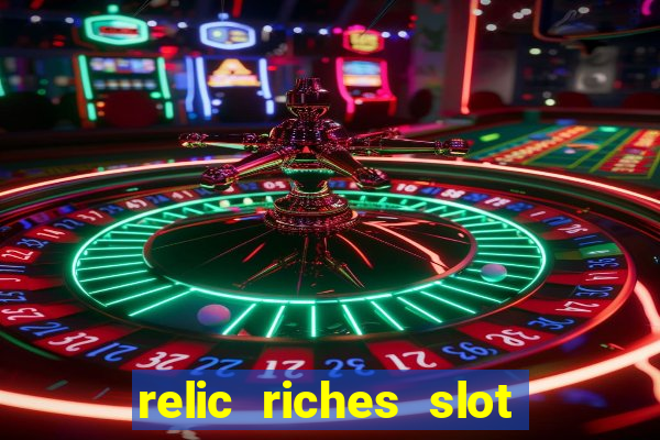 relic riches slot free play