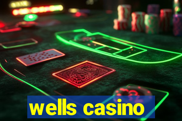 wells casino