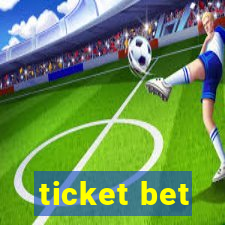 ticket bet