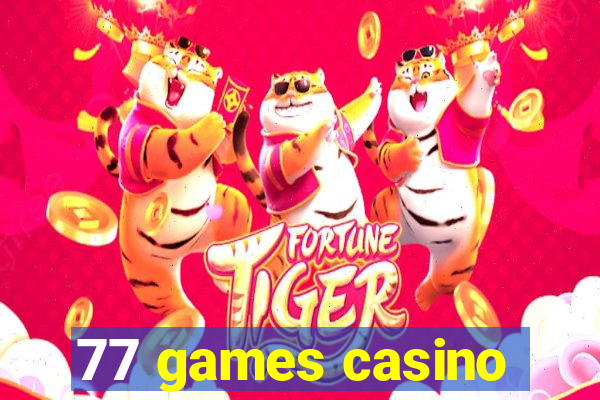 77 games casino