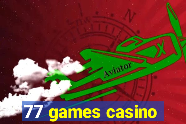 77 games casino