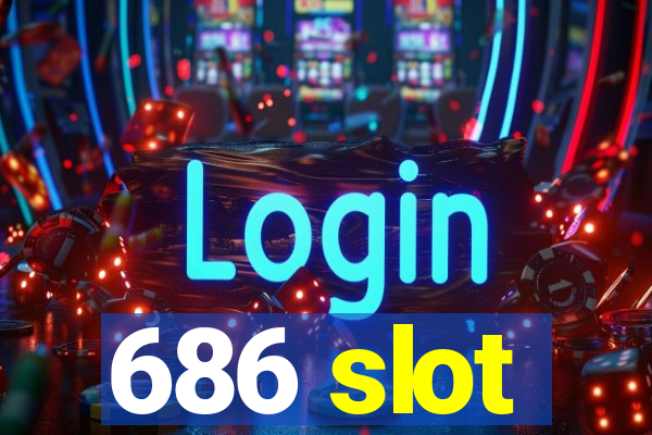 686 slot