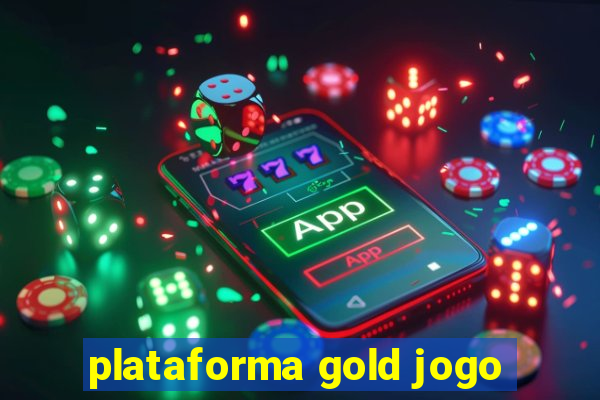 plataforma gold jogo