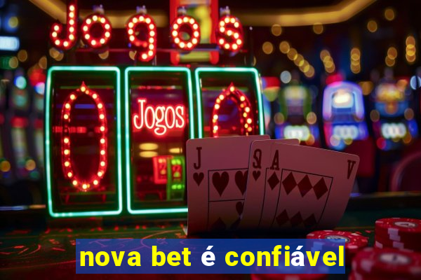 nova bet é confiável