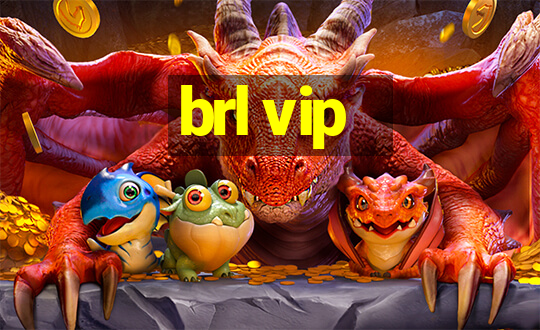 brl vip