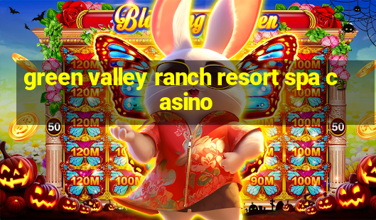 green valley ranch resort spa casino