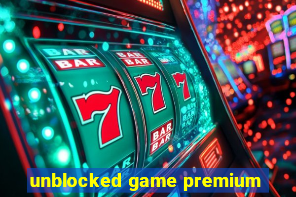 unblocked game premium