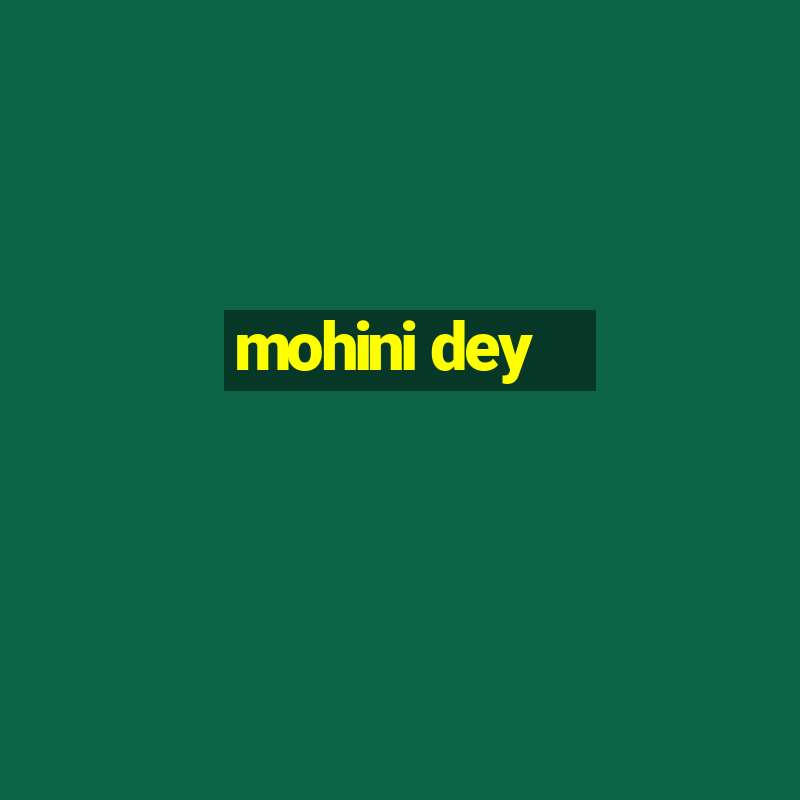 mohini dey