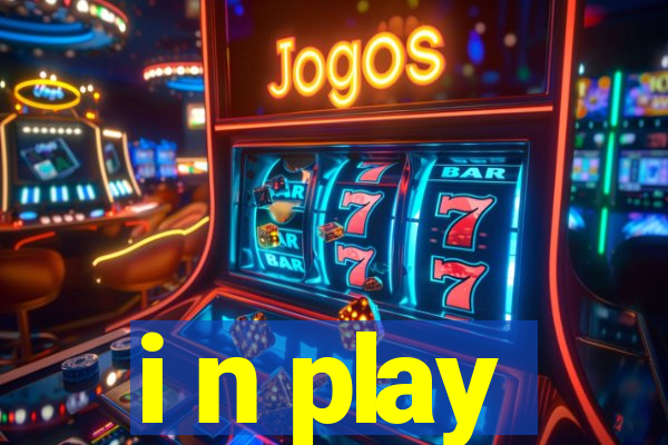 i n play