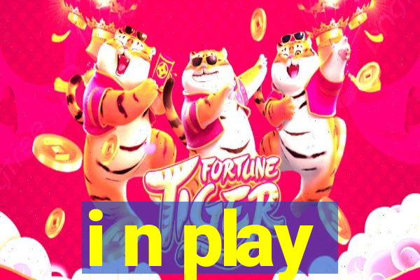 i n play