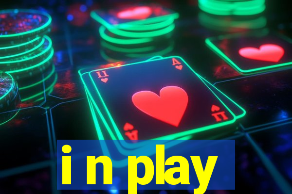 i n play