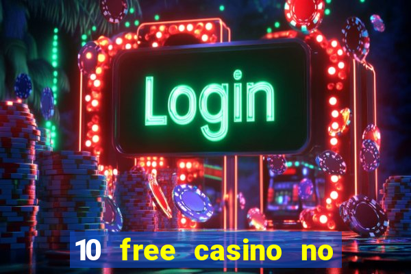 10 free casino no deposit required