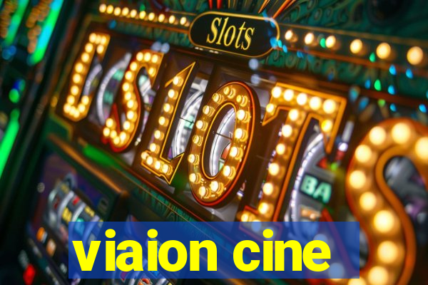 viaion cine