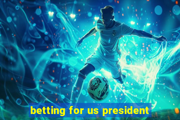 betting for us president